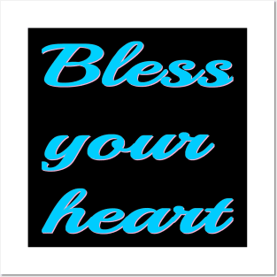Bless your heart Posters and Art